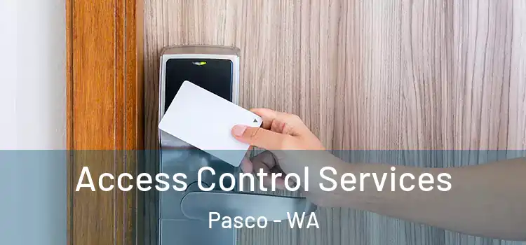Access Control Services Pasco - WA