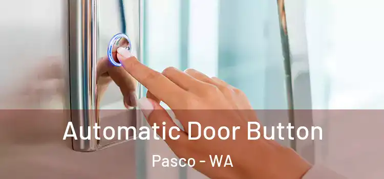 Automatic Door Button Pasco - WA