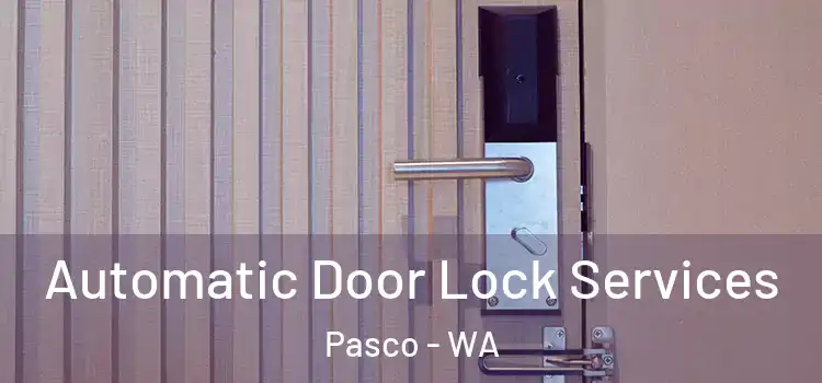 Automatic Door Lock Services Pasco - WA