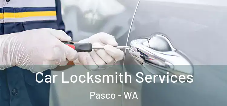 Car Locksmith Services Pasco - WA