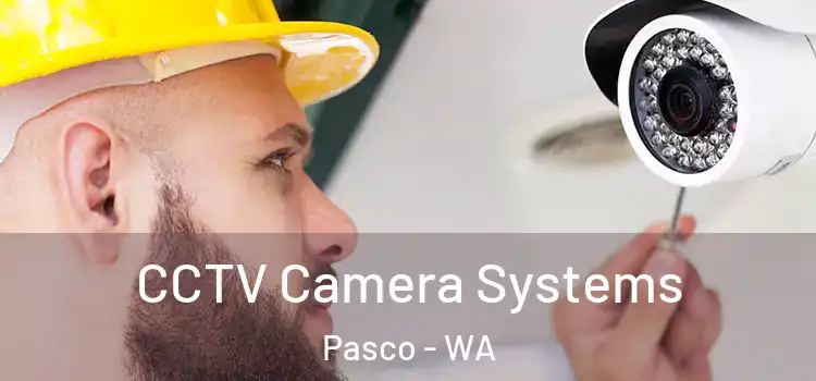 CCTV Camera Systems Pasco - WA