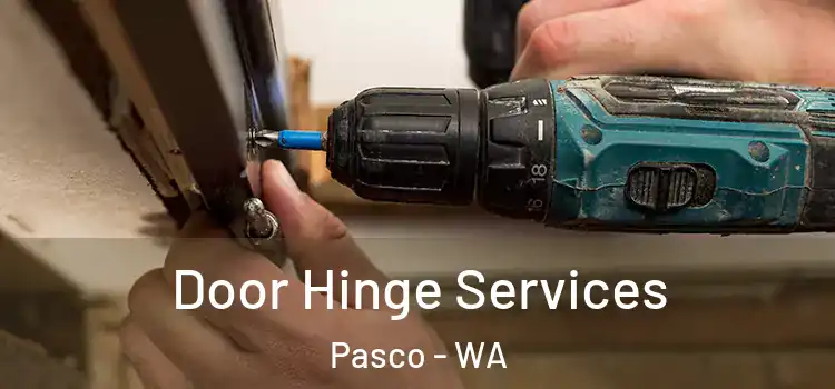 Door Hinge Services Pasco - WA