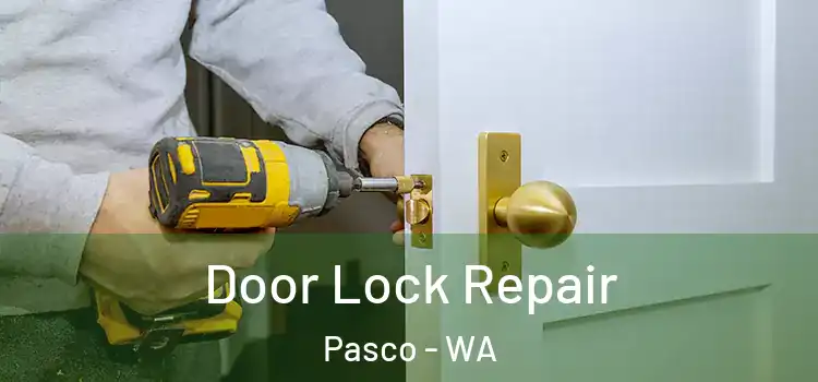 Door Lock Repair Pasco - WA