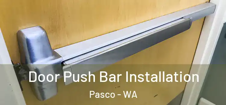 Door Push Bar Installation Pasco - WA