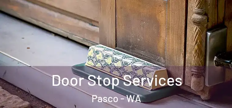 Door Stop Services Pasco - WA
