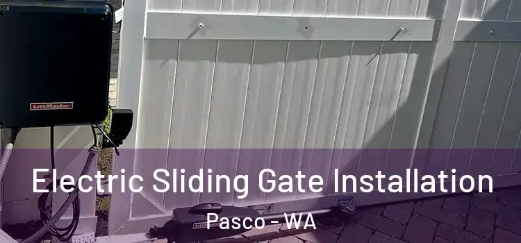 Electric Sliding Gate Installation Pasco - WA