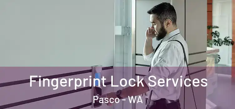 Fingerprint Lock Services Pasco - WA
