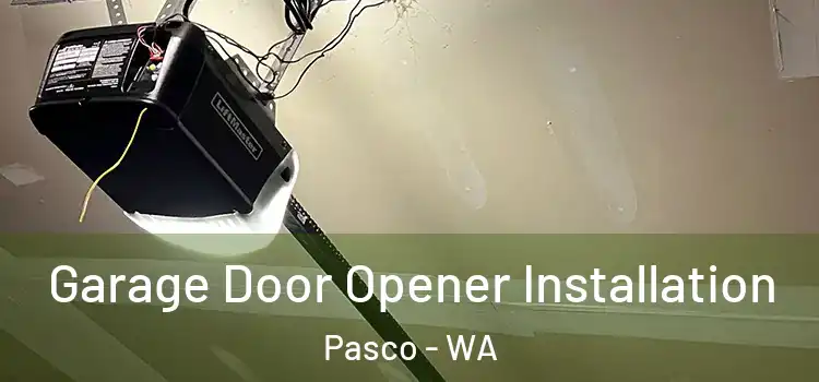  Garage Door Opener Installation Pasco - WA