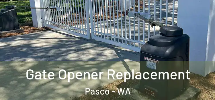 Gate Opener Replacement Pasco - WA
