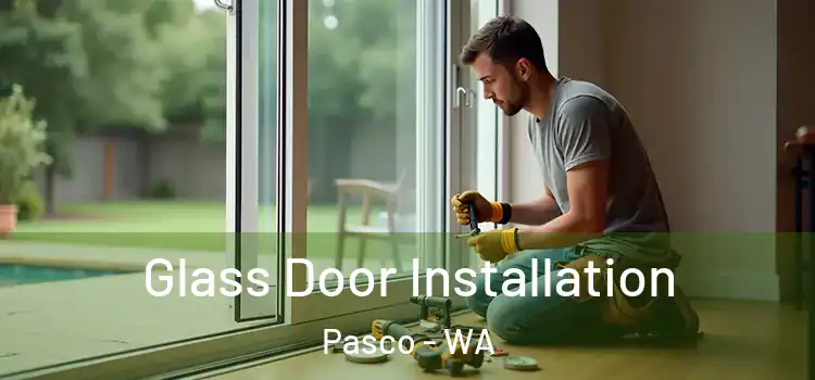 Glass Door Installation Pasco - WA