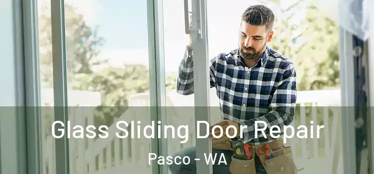 Glass Sliding Door Repair Pasco - WA