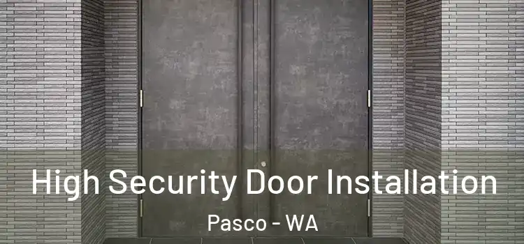 High Security Door Installation Pasco - WA