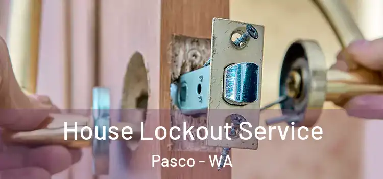 House Lockout Service Pasco - WA