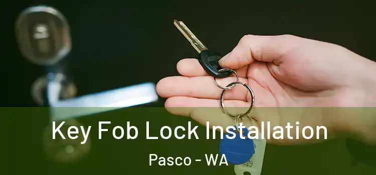 Key Fob Lock Installation Pasco - WA
