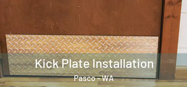 Kick Plate Installation Pasco - WA