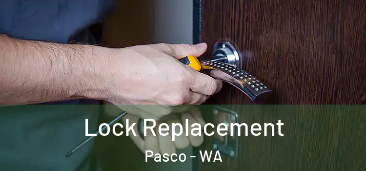 Lock Replacement Pasco - WA