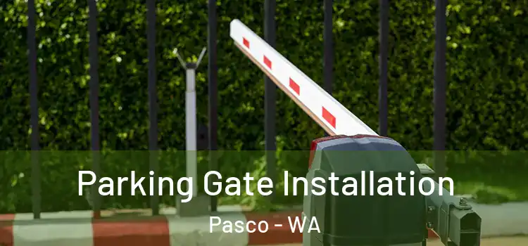 Parking Gate Installation Pasco - WA