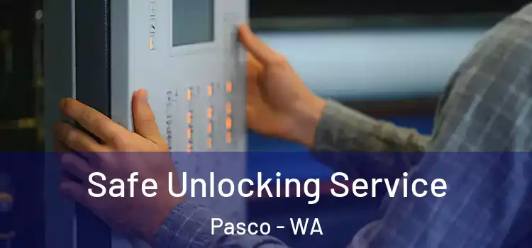 Safe Unlocking Service Pasco - WA