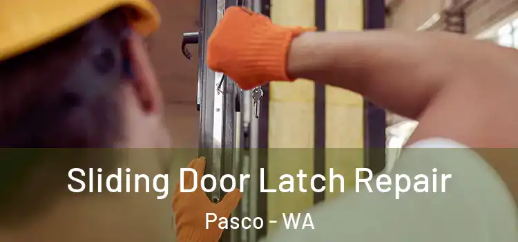 Sliding Door Latch Repair Pasco - WA