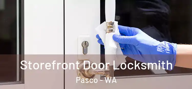 Storefront Door Locksmith Pasco - WA