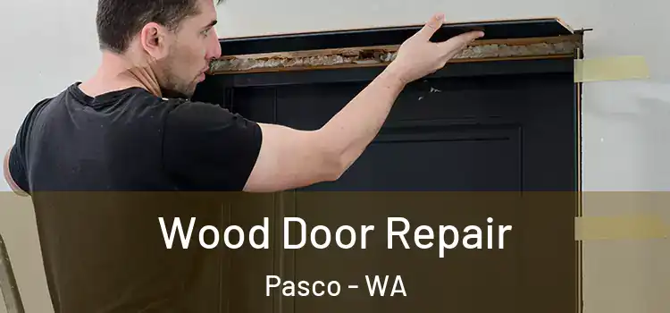 Wood Door Repair Pasco - WA